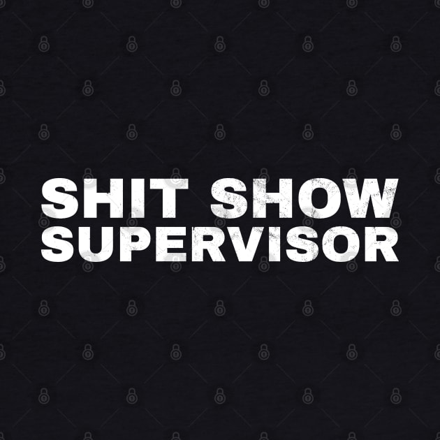 Shit Show Supervisor - White Grunge AL by juragan99trans